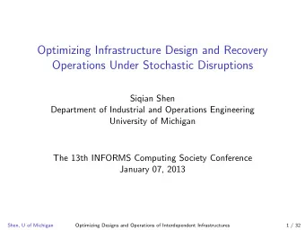 Optimizing Infrastructure Design and Recovery  Operations Under Stochastic Disruptions  Siqian Shen