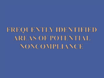 The following slides identify the areas of  potential noncompliance most often found by  either