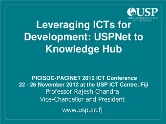 Leveraging ICTs for  Development: USPNet to  Knowledge Hub  PICISOC-PACINET 2012 ICT Conference 22