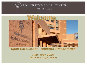 Open Enrollment - Benefits Presentation  Plan Year 2020 ( Effective 10/1/2019)  1  SUMMARY OF