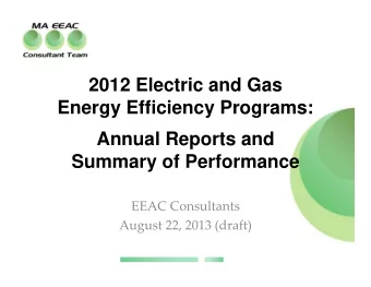 2012 Electric and Gas  Energy Efficiency Programs:  Annual Reports and  Summary of Performance EEAC