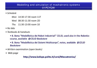 Modelling and simulation of mechatronic systems  01PCYQW  01PCYQW  Schedule Mon 14:30  17:30