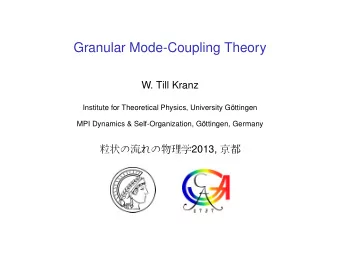Granular Mode-Coupling Theory  W. Till Kranz  Institute for Theoretical Physics, University