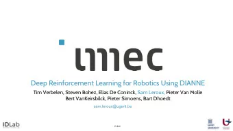 Deep Reinforcement Learning for Robotics Using DIANNE  Tim Verbelen, Steven Bohez, Elias De