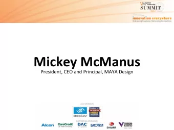 Mickey McManus President, CEO and Principal, MAYA Design  Most Advanced Yet Acceptable  Why