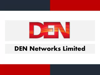 DEN Networks Limited Disclaimer These presentation materials have been prepared by DEN Networks