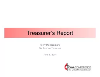 Treasurers Report  Terry Montgomery  Conference Treasurer  June 6, 2014