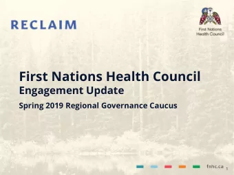 First Nations Health Council  Engagement Update  Spring 2019 Regional Governance Caucus  1