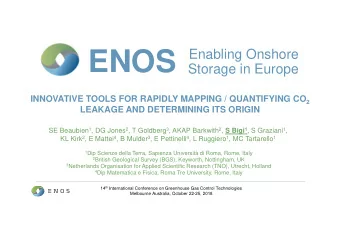 ENOS  Storage in Europe INNOVATIVE TOOLS FOR RAPIDLY MAPPING / QUANTIFYING CO 2  LEAKAGE AND