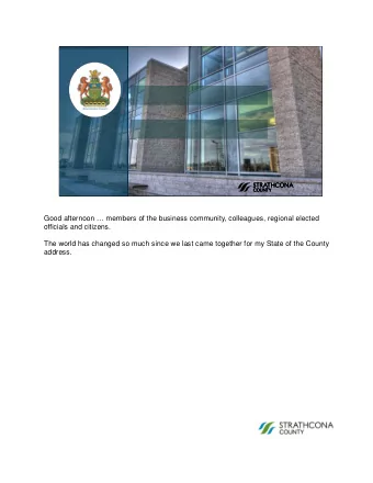 Good afternoon  members of the business community, colleagues, regional elected  officials and