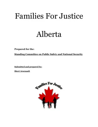 Families For Justice  Alberta  Prepared for the:  Standing Committee on Public Safety and National