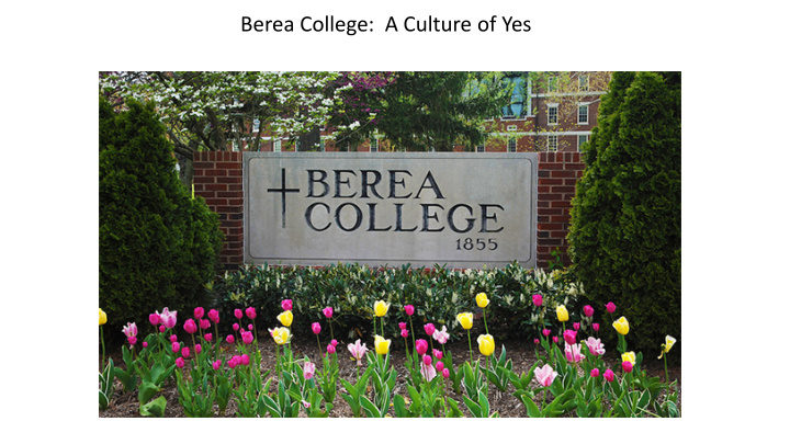 berea college a culture of yes founded by abolitionist