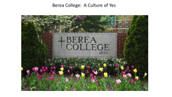 Berea College:  A Culture of Yes  Founded by Abolitionist John G. Fee   First Graduating Class