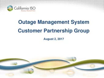 Customer Partnership Group  August 2, 2017  OMS Customer Partnership Group  Agenda  Schedule