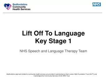 Lift Off To Language  Key Stage 1  NHS Speech and Language Therapy Team  Bedfordshire adult and