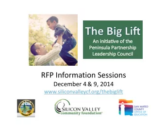 RFP Information Sessions December 4 &amp; 9, 2014  www.siliconvalleycf.org/thebiglift RFP Timeline