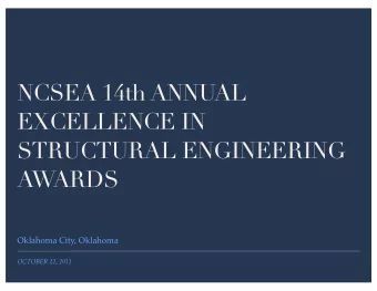 NCSEA 14th ANNUAL  EXCELLENCE IN  STRUCTURAL ENGINEERING  AWARDS  Oklahoma City, Oklahoma  OCTOBER