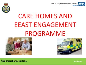 EEAST ENGAGEMENT  PROGRAMME  A&amp;E Operations, Norfolk.  April 2015  East of England Ambulance