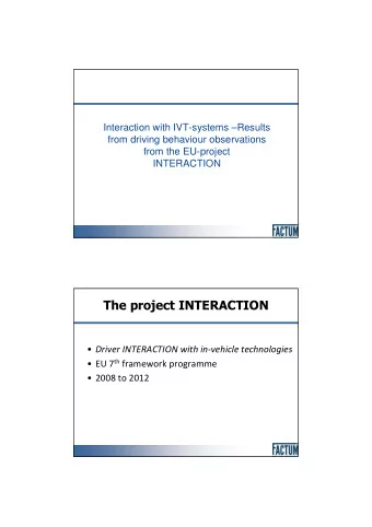 The project INTERACTION  Driver INTERACTION with in-vehicle technologies  EU 7 th framework