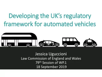 Developing the UKs regulatory  framework for automated vehicles  Jessica Uguccioni  Law