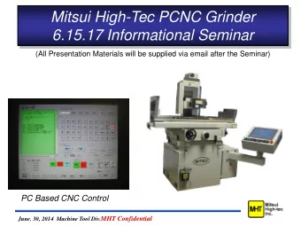 Mitsui High-Tec PCNC Grinder  6.15.17 Informational Seminar  (All Presentation Materials will be