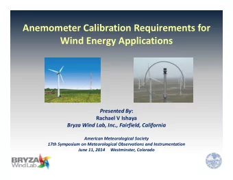 Anemometer Calibration Requirements for  Wind Energy Applications Presented By :  Rachael V Ishaya