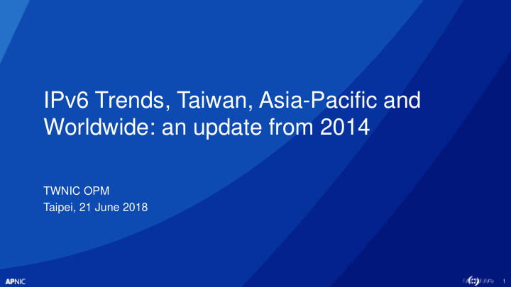 ipv6 trends taiwan asia pacific and worldwide an update