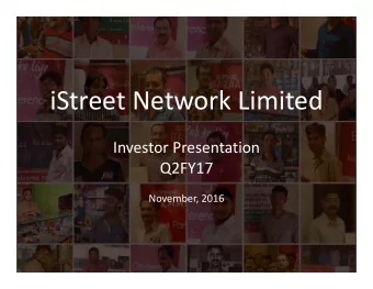 iStreet Network Limited Investor Presentation  Q2 Y1  Q2FY17  November 2016 November, 2016  I