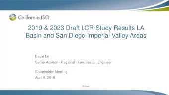 2019 &amp; 2023 Draft LCR Study Results LA  Basin and San Diego-Imperial Valley Areas  David Le