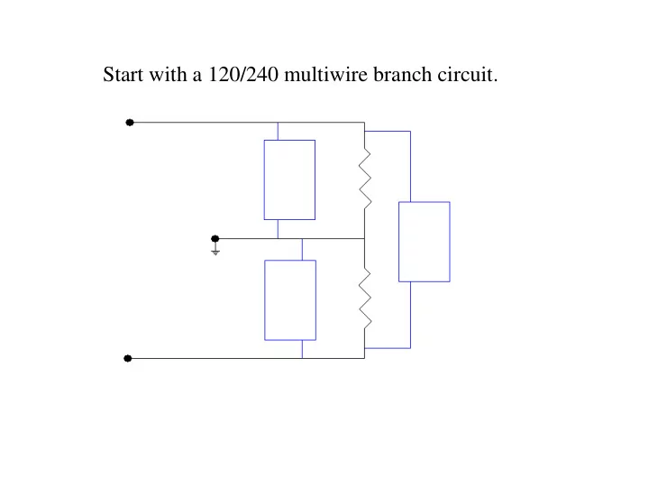 start with a 120 240 multiwire branch circuit we ll need