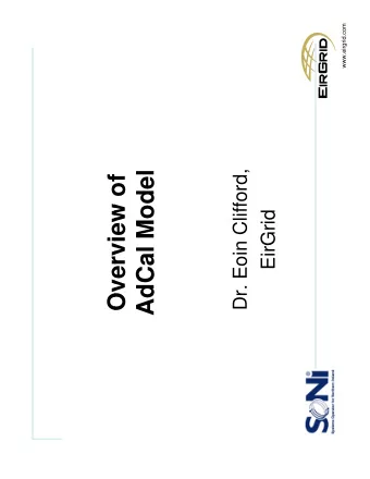 Overview of  Dr. Eoin Clifford,  AdCal Model  Overview of  EirGrid  AdCal Overview    Generation