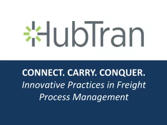CONNECT. CARRY. CONQUER.  Innovative Practices in Freight  Process Management  Freight
