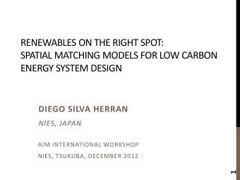 RENEWABLES ON THE RIGHT SPOT:  SPATIAL MATCHING MODELS FOR LOW CARBON  ENERGY SYSTEM DESIGN  DIEGO