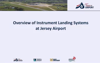 Overview of Instrument Landing Systems  at Jersey Airport Introduction  Aim is to provide a better