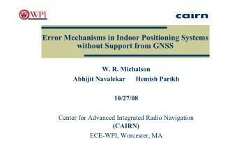 Error Mechanisms in Indoor Positioning Systems  without Support from GNSS  W. R. Michalson  Abhijit