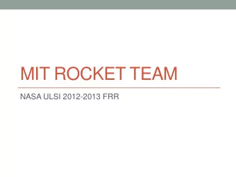 MIT ROCKET TEAM  NASA ULSI 2012-2013 FRR  2  Overview  Mission Updates  Payload and Subsystem