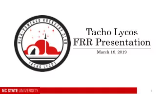 Tacho Lycos  FRR Presentation  March 18, 2019  1  Overview  Vehicle Design  Propulsion