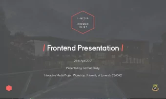 / Frontend Presentation /  28th April 2017  Presented by: Cormac Reidy,  Interactive Media Project