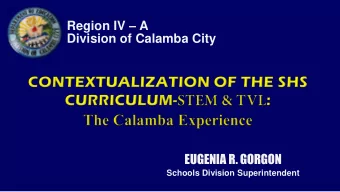 Division of Calamba City  EUGENIA R. GORGON  Schools Division Superintendent  The Senior High