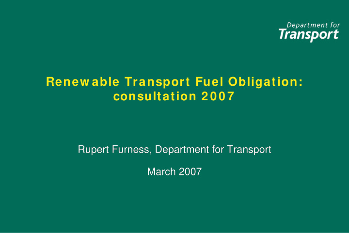 renew able transport fuel obligation consultation 2 0 0 7