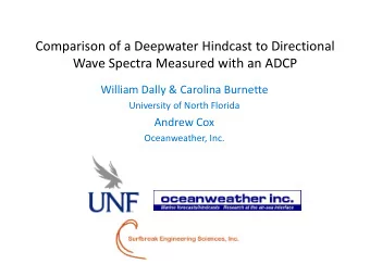 Comparison of a Deepwater Hindcast to Directional  Wave Spectra Measured with an ADCP  William