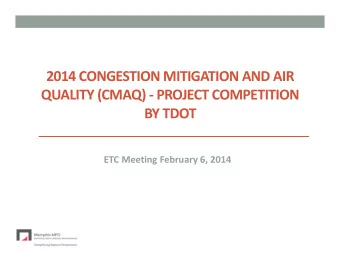 2014 CONGESTION MITIGATION AND AIR QUALITY (CMAQ)  PROJECT COMPETITION BY TDOT ETC Meeting