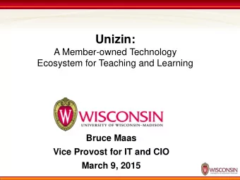 Unizin:  A Member-owned Technology  Ecosystem for Teaching and Learning  Bruce Maas  Vice Provost