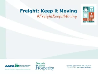 #FreightKeepitMoving  American Association of Port Authorities 703.684.5700  www.aapa-ports.org