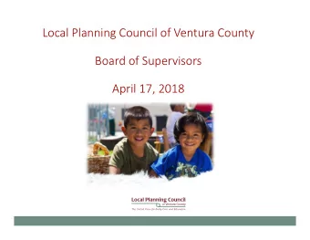 Local Planning Council of Ventura County Board of Supervisors April 17, 2018 Local Planning Council