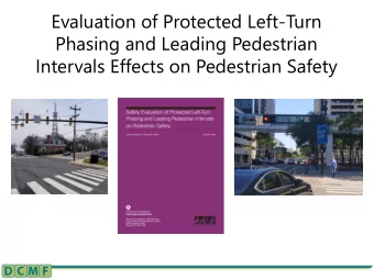 Evaluation of Protected Left-Turn  Phasing and Leading Pedestrian  Intervals Effects on Pedestrian