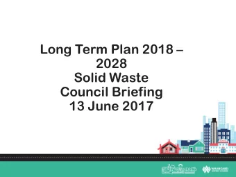 Long Term Plan 2018   2028  Solid Waste  Council Briefing  13 June 2017  Discussion  Solid