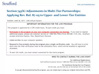 FOR LIVE PROGRAM ONLY  Section 743(b) Adjustments in Multi-Tier Partnerships: Applying Rev. Rul.
