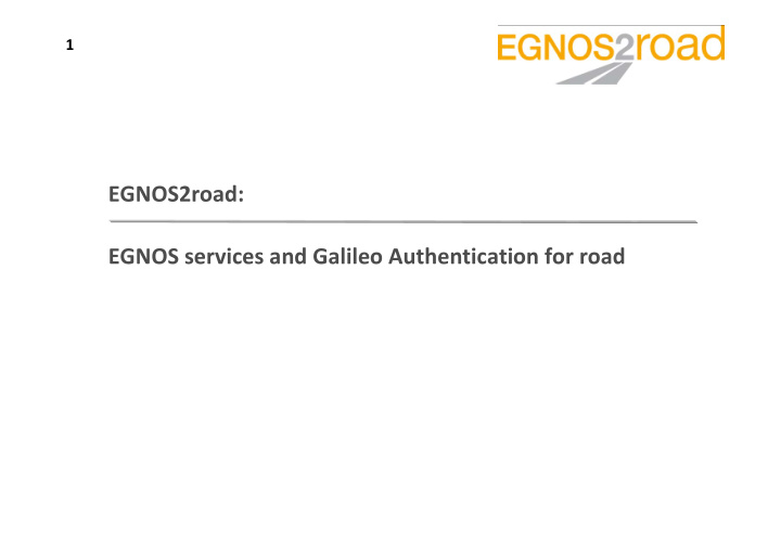 egnos2road egnos services and galileo authentication for