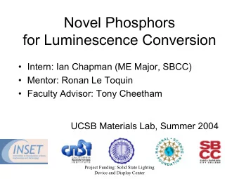 Novel Phosphors  for Luminescence Conversion   Intern: Ian Chapman (ME Major, SBCC)   Mentor: